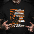 I'm A Veteran If You Don't Like It Go Away Shirt American Honor Quotes T-Shirt Veterans Gifts