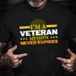 I'm A Veteran My Oath Never Expires Shirt American Proud Warrior T-Shirt Gifts For Veterans