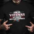 I'm A Veteran My Oath Never Expires Shirt USA Soldier Proud American T-Shirts Veterans Gifts