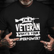 I'm A Veteran What's Your Superpower Shirt US Army T-Shirt ​Veterans Day Gifts For Employees