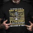 I'm Proud To Be A Navy Veteran And A Grandpa T-Shirt Navy Veteran Shirt Grandpa Gifts Best 2021