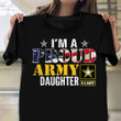 I'm A Proud Army Daughter T-Shirt Patriotic Proud Army Daughter Shirt Family Gift
