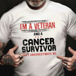 I'm A Veteran And A Cancer Survivor Shirt Cancer Warrior Proud American T-Shirts Best Gift 2023