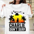 Charlie Don't Surf Vietnam War Veteran Shirt Vietnam Veteran T-Shirt Gift For Vets