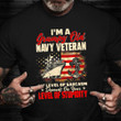 I'm A Grumpy Old Navy Veteran T-Shirt Stupidity Sarcasm Shirt Cool Gifts For Navy Veterans