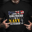 Proud Girlfriend Of A Navy Veteran Shirt American Military T-Shirt Veterans Day Gift Ideas