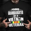 Proud Granddaughter Of A Vietnam Veteran Shirt Honoring Vietnam Veteran T-Shirt Gift For Her