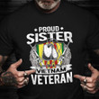 Proud Sister Of A Vietnam Veteran Shirt American Military Veteran T-Shirt Gift For Older Sister