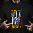 Proud Sister U.S Air Force T-Shirt Patriotic Proud Of Sister Served In Air Force Shirt