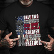 Only Two Defining Forces Have Ever Offered To Die For You Shirt Veterans Day Memorial T-Shirt
