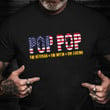 Pop Pop The Veteran The Myth The Legend T-Shirt Proud US Military Combat Shirt Veterans Day