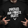 Proud Air Force Aunt T-Shirt Air Force Veteran Shirt Retired Military Gifts For Aunt
