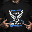 Proud Air Force Boyfriend T-Shirt Veterans Day Shirts Gift For Military Boyfriend