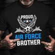 Proud Air Force Brother Shirt Pride Air Force Veteran Tee Shirts Gift Ideas For Brother In Law