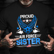 Proud Air Force Sister Shirt American Veterans Pride T-Shirt Patriotic Gifts For Veterans