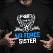 Proud Air Force Sister T-Shirt American Pride Military Combat Shirt Gift Ideas For Veterans