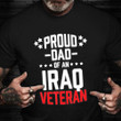 Proud Dad Of An Iraq Veteran Shirt Military Dad Freedom T-Shirt Veterans Day Gifts Ideas 2021