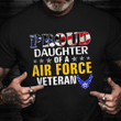 Proud Daughter Of A Air Force Veteran T-Shirt US Flag Graphic Veterans Day Shirts Gifts 2021