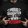 Proud Daughter Of A World War II Veteran T-Shirt USA Military Veterans Day Shirts Gift For 2021