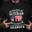 Some People Call Me A Veteran Shirt Proud Veteran USA Flag T-Shirt Gifts For Grandpa