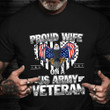 Army Veteran Wife Shirt Proud Wife Of US Army Veterans Day Shirt Gift Ideas For Her