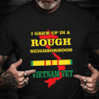 I Grew Up In A Rough Neighborhood Vietnam Vet Shirt Honor Vietnam War Veterans Day Gift 2021