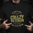 Proud Military Mom Veteran Shirt Warning My Mom Is A Crazy Veteran Gift For Mother Vets Day