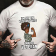 Proud Female Veteran Shirt Women's I'm Not The Veteran's Wife I Am The Vet