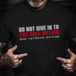 Do Not Give In To The War Within End Veteran Suicide T-Shirt PTSD Support Veterans Day Shirts