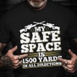 My Safe Spaces Is 1500 Yards In All Directions Shirt  Honor Military Pro Gun T-Shirt Gifts