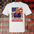 Never Surrender Trump Mug Shot Tee Shirt Supporters Donald Trump 2024 Clothing MAGA