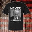 Never Surrender Trump Shirt Trump Mugshot Tee Shirt Gifts For MAGA Supporters