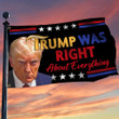 Donald Trump Mugshot Flag Trump Was Right About Everything Flag For MAGA Supporters