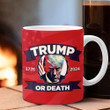 Trump Or Death Mug Donald Trump Mugshot Coffee Mug Trump 2024 Merch MAGA Merchandise