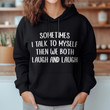 Sometimes I Talk To Myself Then We Both Laugh And Laugh Hoodie Funny Christmas Gift Ideas