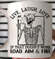 Skeleton Live Laugh Love Mug If That Doesn't Work Load Aim And Fire Cool Mugs For Guy