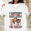 I Support Putting Animal Abusers To Sleep Shirt Christmas Gifts For Dog Lovers