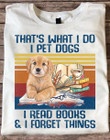 Puppy I Pet Dogs I Read Books And I Forget Things Shirt Golden Retriever Dog Book Lovers