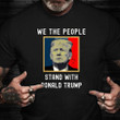 We The People Stand With Donald Trump Shirt 2024 Trump Supporters Election Apparel Patriots