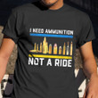 I Need Ammunition Not A Ride T-Shirt Zelensky Ukraine Support Shirt Stand With Ukraine