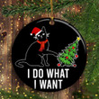 Black Cat Christmas Ornament I Do What I Want Black Cat Christmas Tree Ornament 2023