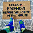 Check Ya Energy Before You Come In This House Door Mat Best Housewarming Gifts
