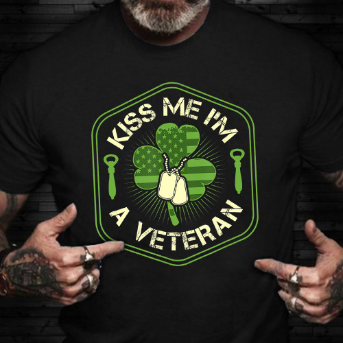 Kiss Me I'm A Veteran T-Shirt Funny St Patricks Day Veterans Day Shirt Gift For Vet