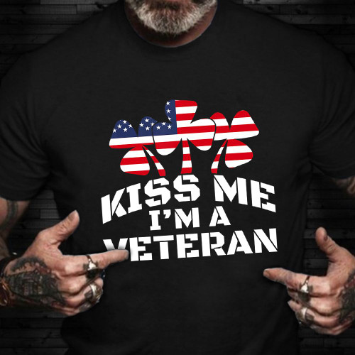 Veterans Day Shirt Kiss Me I'm A Veteran T-Shirt Funny St Patrick Day Gift Ideas For Vet