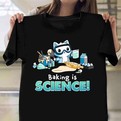 Baking Is Science Shirt Sarcastic T-Shirt Presents For Cat Lovers
