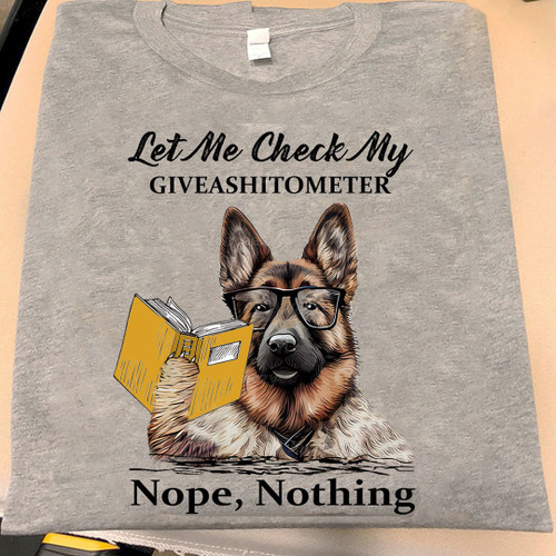 German Shepherd Let Me Check My Giveashitometer Shirt Dog Lover Humor T-Shirt Gifts For Friends