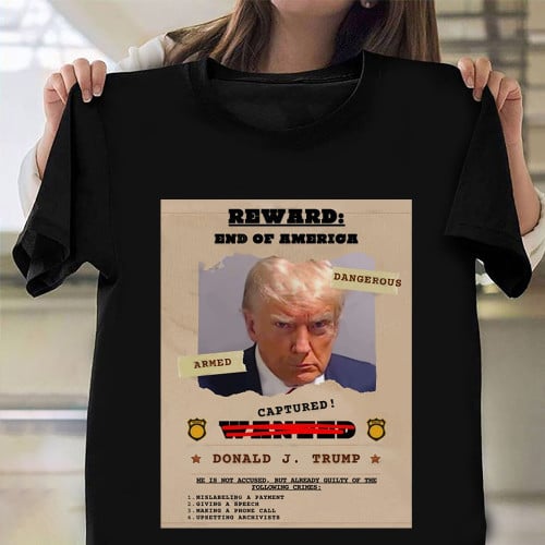 Donald Trump Mug Shot T-Shirt Reward End Of America Trump 2024 Merch Presidential Election