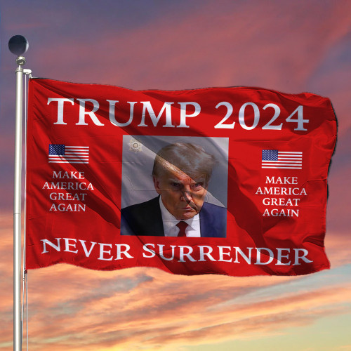 Never Surrender Trump 2024 Flag Donald Trump Mugshot Flag Make America Great Again