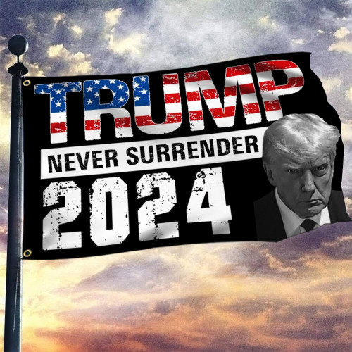 Never Surrender Trump Flag 2024 Trump Mugshot Never Surrender Flag Political Campaign