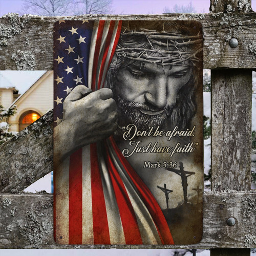 Don't Be Afraid Just Have Faith Inside American Flag Metal Sign Christmas Ideas Christian Sign